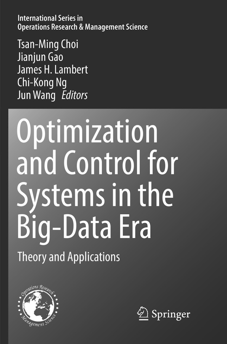 Tsan-Ming Choi, Jianjun Gao, James H. Lambert, Chi-Kong Ng, Jun Wang - Optimization and Control for Systems in the Big-Data Era, Häftad