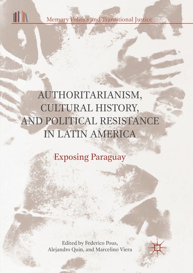 Federico Pous, Alejandro Quin, Marcelino Viera - Authoritarianism, Cultural History, and Political Resistance in Latin America, Häftad