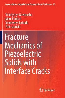 bokomslag Fracture Mechanics of Piezoelectric Solids with Interface Cracks
