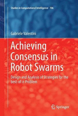 Gabriele Valentini - Achieving Consensus in Robot Swarms, Häftad