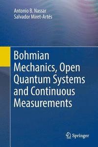 bokomslag Bohmian Mechanics, Open Quantum Systems and Continuous Measurements