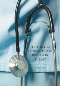 bokomslag Politics of Healthcare Reform in Turkey