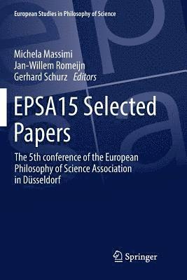 Michela Massimi, Jan-Willem Romeijn, Gerhard Schurz - EPSA15 Selected Papers, Häftad
