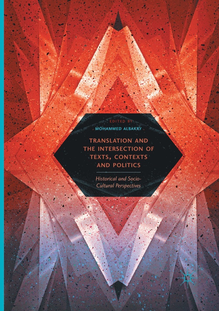 Mohammed Albakry - Translation and the Intersection of Texts, Contexts and Politics, Häftad