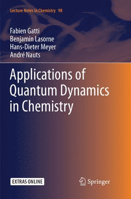 Fabien Gatti, Benjamin Lasorne, Hans-Dieter Meyer, André Nauts - Applications of Quantum Dynamics in Chemistry, Häftad