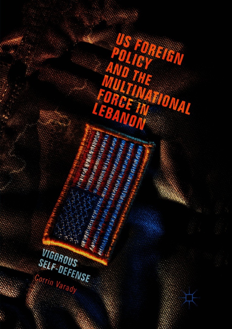 Corrin Varady - US Foreign Policy and the Multinational Force in Lebanon, Häftad