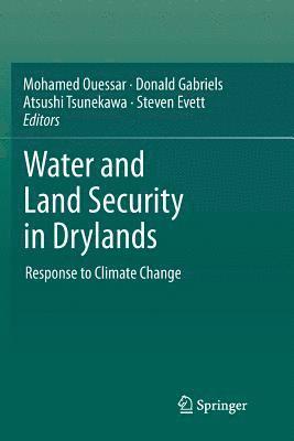 Mohamed Ouessar, Donald Gabriels, Atsushi Tsunekawa, Steven Evett - Water and Land Security in Drylands, Häftad