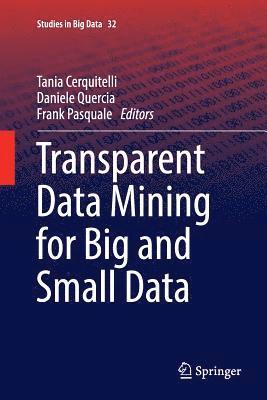 Transparent Data Mining for Big and Small Data 1
