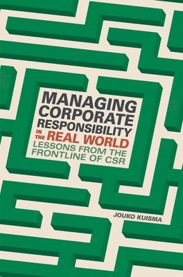 Jouko Kuisma - Managing Corporate Responsibility in the Real World, Häftad
