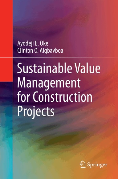 Ayodeji E. Oke, Clinton O. Aigbavboa - Sustainable Value Management for Construction Projects, Häftad