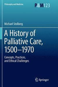 bokomslag A History of Palliative Care, 1500-1970