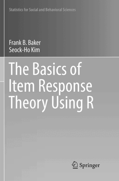 Frank B. Baker, Seock-Ho Kim - Basics of Item Response Theory Using R, Häftad