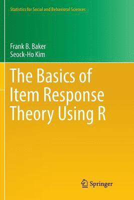 The Basics of Item Response Theory Using R 1