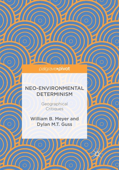 William B. Meyer, Dylan M.T. Guss - Neo-Environmental Determinism, Häftad