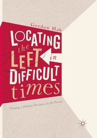 bokomslag Locating the Left in Difficult Times