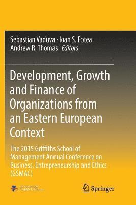 Development, Growth and Finance of Organizations from an Eastern European Context 1