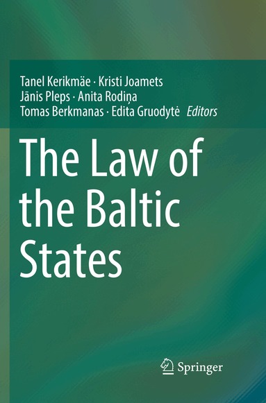 Tanel Kerikmäe, Kristi Joamets, Jānis Pleps, Anita Rodiņa, Tomas Berkmanas, Edita Gruodytė - Law of the Baltic States, Häftad