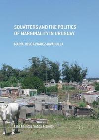 bokomslag Squatters and the Politics of Marginality in Uruguay