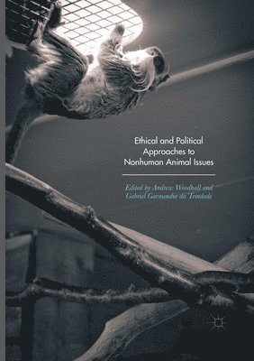 Andrew Woodhall, Gabriel Garmendia da Trindade, Gabriel Garmendia Da Trindade - Ethical and Political Approaches to Nonhuman Animal Issues, Häftad