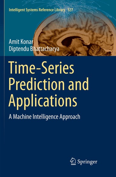Amit Konar, Diptendu Bhattacharya - Time-Series Prediction and Applications, Häftad