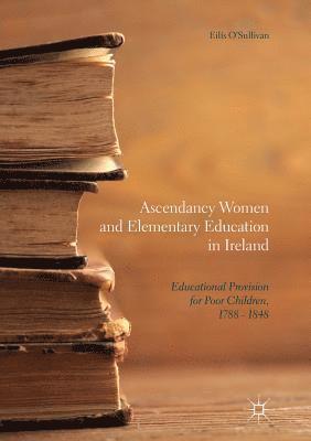 Ascendancy Women and Elementary Education in Ireland