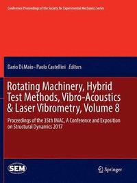 bokomslag Rotating Machinery, Hybrid Test Methods, Vibro-Acoustics & Laser Vibrometry, Volume 8