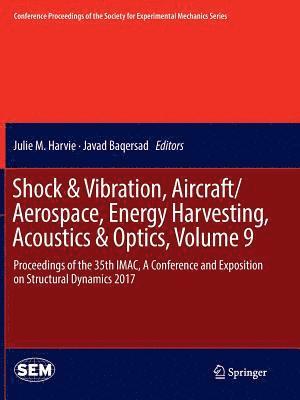 Shock & Vibration, Aircraft/Aerospace, Energy Harvesting, Acoustics & Optics, Volume 9 1