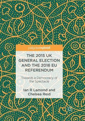 Ian R. Lamond, Chelsea Reid - 2015 UK General Election and the 2016 EU Referendum, Häftad