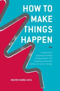 bokomslag How to Make Things Happen