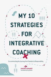 bokomslag My 10 Strategies for Integrative Coaching