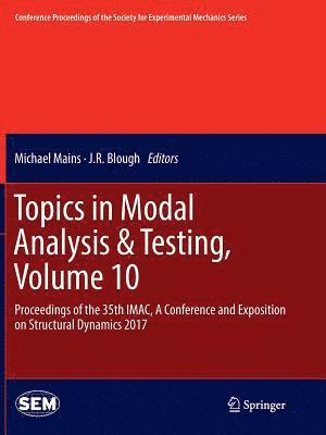 Topics in Modal Analysis & Testing, Volume 10 1