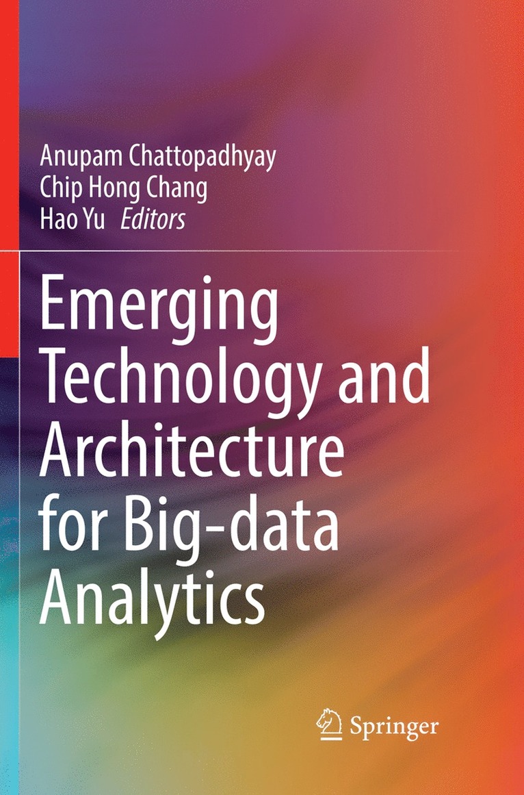 Anupam Chattopadhyay, Chip Hong Chang, Hao Yu - Emerging Technology and Architecture for Big-data Analytics, Häftad