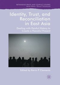 bokomslag Identity, Trust, and Reconciliation in East Asia