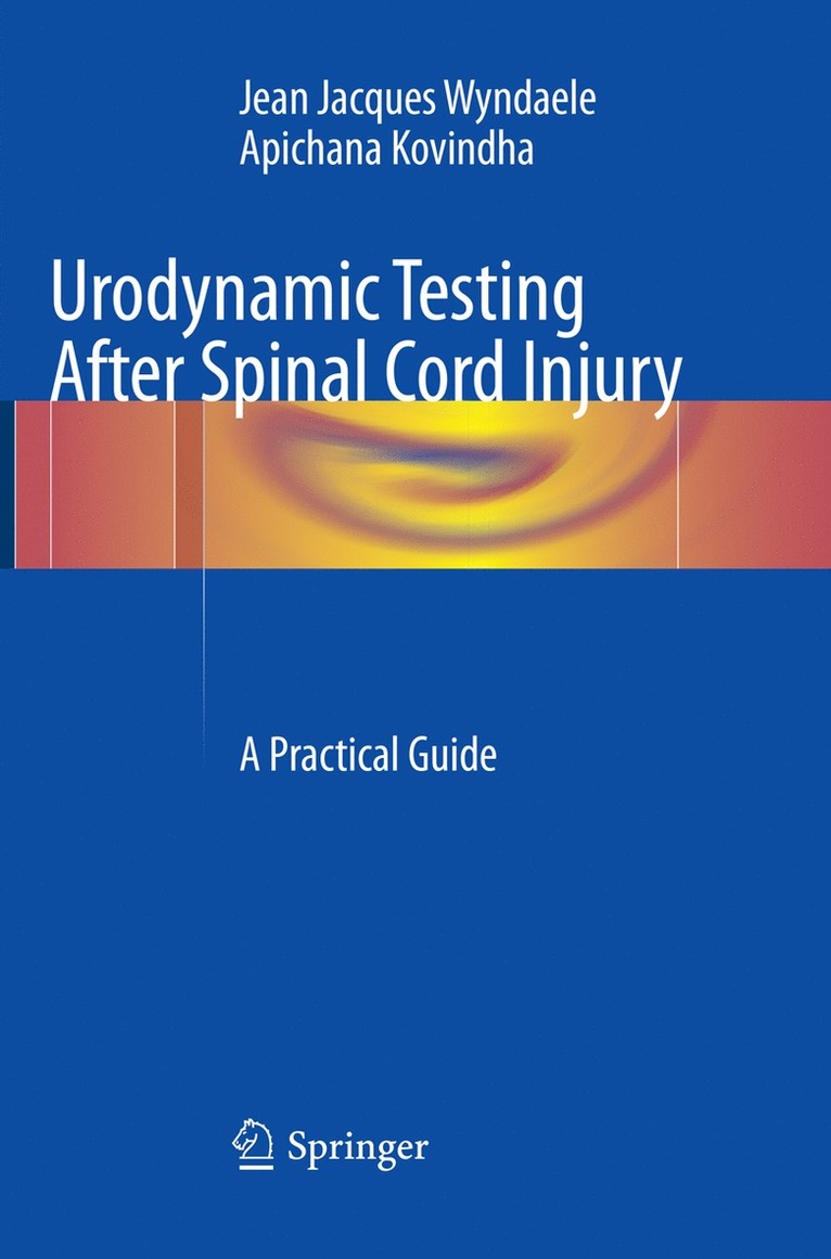 Jean Jacques Wyndaele, Apichana Kovindha - Urodynamic Testing After Spinal Cord Injury, Häftad