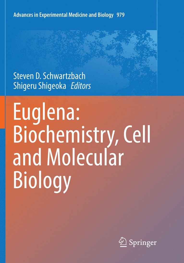 Steven D. Schwartzbach, Shigeru Shigeoka - Euglena: Biochemistry, Cell and Molecular Biology, Häftad