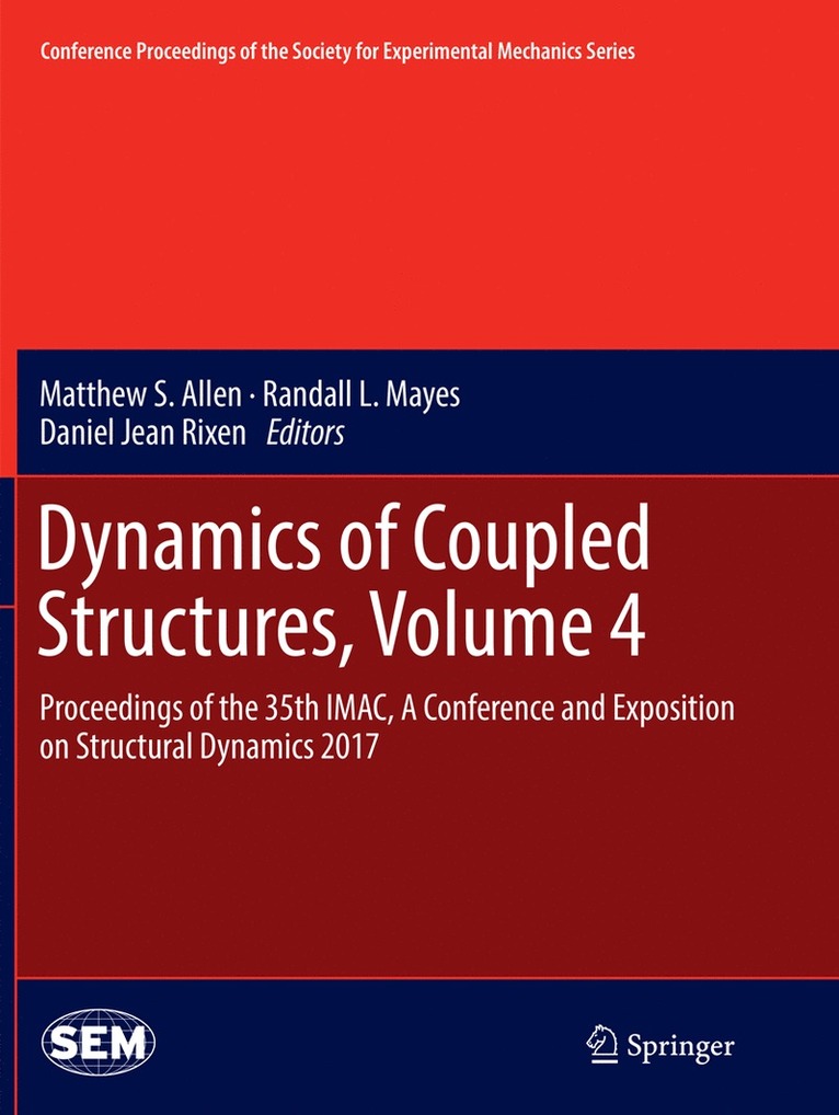 Matthew S. Allen, Randall L. Mayes, Daniel Jean Rixen - Dynamics of Coupled Structures, Volume 4, Häftad