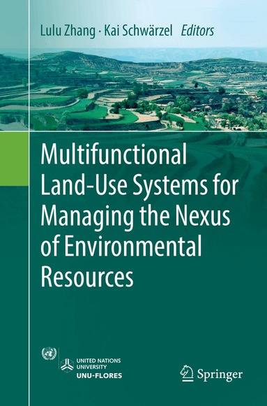 Lulu Zhang, Kai Schwärzel - Multifunctional Land-Use Systems for Managing the Nexus of Environmental Resources, Häftad