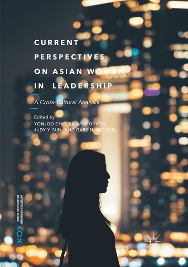 Yonjoo Cho, Rajashi Ghosh, Judy Y. Sun, Gary N. McLean - Current Perspectives on Asian Women in Leadership, Häftad