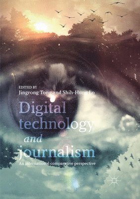 Jingrong Tong, Shih-Hung Lo - Digital Technology and Journalism, Häftad