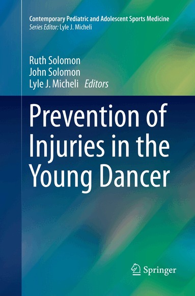 Ruth Solomon, John Solomon, Lyle J. Micheli - Prevention of Injuries in the Young Dancer, Häftad