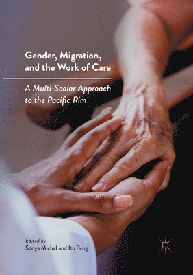 Gender, Migration, and the Work of Care 1