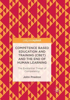 Competence Based Education and Training (CBET) and the End of Human Learning 1