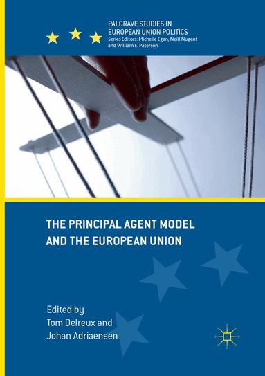 Tom Delreux, Johan Adriaensen - Principal Agent Model and the European Union, Häftad