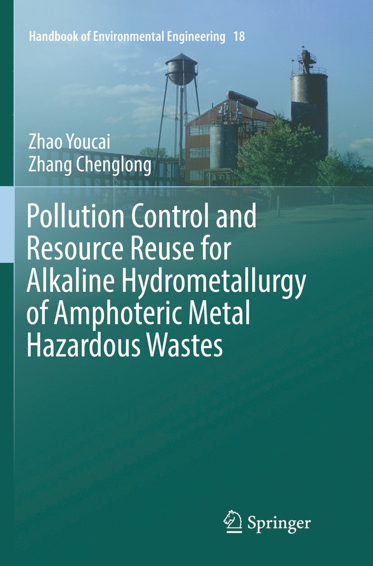 Zhao Youcai, Zhang Chenglong - Pollution Control and Resource Reuse for Alkaline Hydrometallurgy of Amphoteric Metal Hazardous Wastes, Häftad