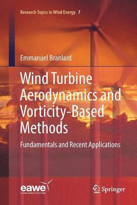 Emmanuel Branlard - Wind Turbine Aerodynamics and Vorticity-Based Methods, Häftad