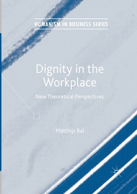 Matthijs Bal - Dignity in the Workplace, Häftad
