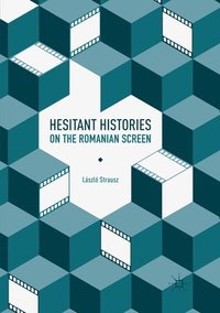 bokomslag Hesitant Histories on the Romanian Screen