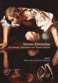 bokomslag Intimate Relationships in Cinema, Literature and Visual Culture