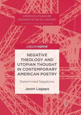 bokomslag Negative Theology and Utopian Thought in Contemporary American Poetry