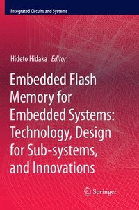 bokomslag Embedded Flash Memory for Embedded Systems: Technology, Design for Sub-systems, and Innovations